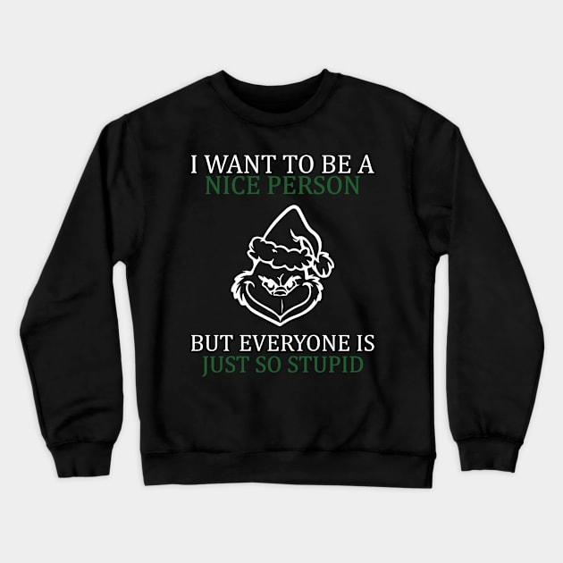 i want to be a nice person but everyone is so stupid Crewneck Sweatshirt by IRIS